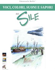 Il Parco del Sile presenta il libro “Voci, Colori, Suoni e Sapori del Sile” di Emanuele Bellò